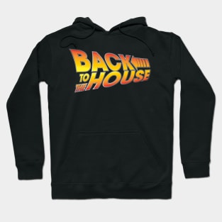 Back to the House Hoodie